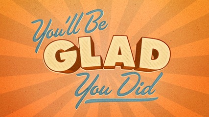 YoullBeGladYouDid_580x326